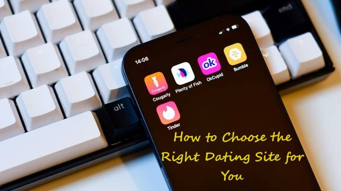 How to Choose the Right Dating Site for You