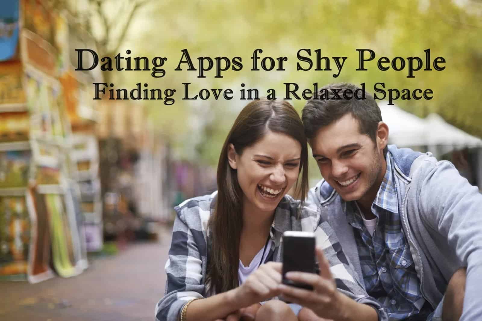 Dating Apps for Shy People: Finding Love in a Relaxed Space