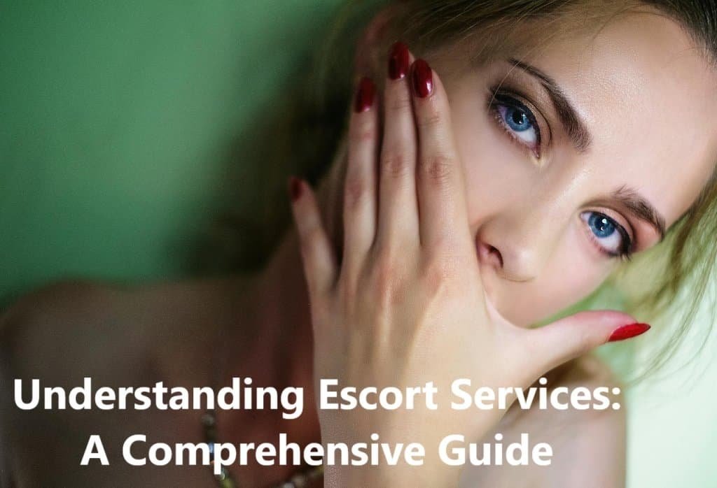 Understanding Escort Services: A Comprehensive Guide